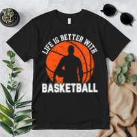 Life Is Better With Basketball For Player Bball Premium T-Shirt