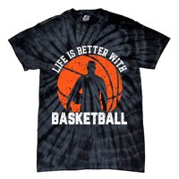 Life Is Better With Basketball For Player Bball Tie-Dye T-Shirt