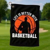 Life Is Better With Basketball For Player Bball Golf Towel