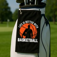 Life Is Better With Basketball For Player Bball Golf Towel