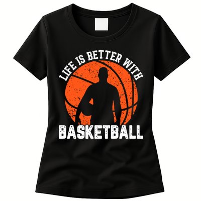 Life Is Better With Basketball For Player Bball Womens T-Shirt
