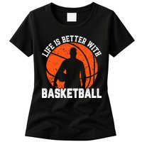 Life Is Better With Basketball For Player Bball Womens T-Shirt
