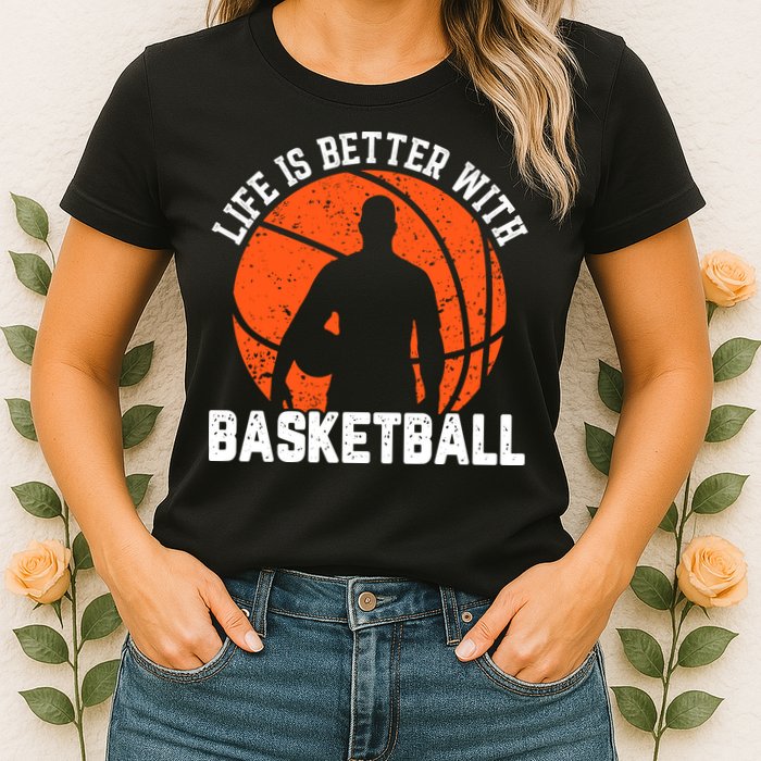 Life Is Better With Basketball For Player Bball Womens T-Shirt