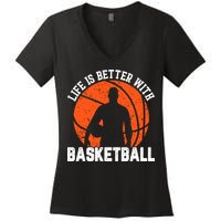 Life Is Better With Basketball For Player Bball Women's V-Neck T-Shirt