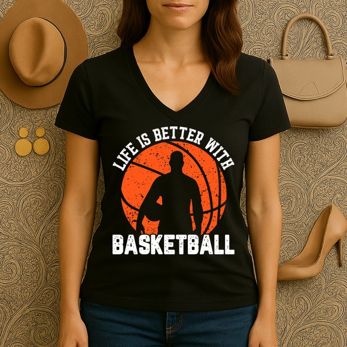 Life Is Better With Basketball For Player Bball Women's V-Neck T-Shirt
