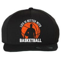 Life Is Better With Basketball For Player Bball Wool Snapback Cap