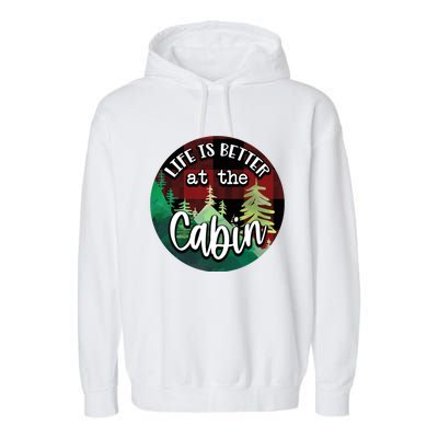 Life Is Better At The Cabin Garment-Dyed Fleece Hoodie