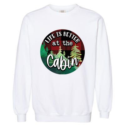 Life Is Better At The Cabin Garment-Dyed Sweatshirt