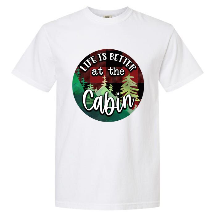 Life Is Better At The Cabin Garment-Dyed Heavyweight T-Shirt