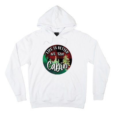 Life Is Better At The Cabin Hoodie