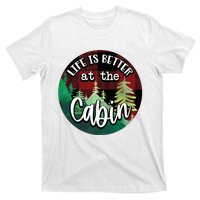 Life Is Better At The Cabin T-Shirt