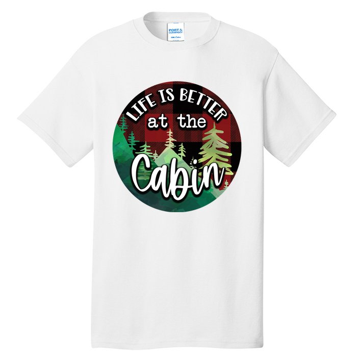 Life Is Better At The Cabin Tall T-Shirt