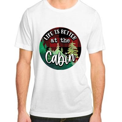 Life Is Better At The Cabin Adult ChromaSoft Performance T-Shirt