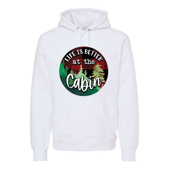 Life Is Better At The Cabin Premium Hoodie