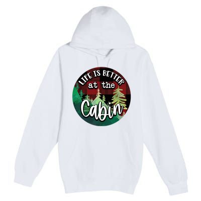 Life Is Better At The Cabin Premium Pullover Hoodie