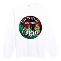 Life Is Better At The Cabin Premium Crewneck Sweatshirt