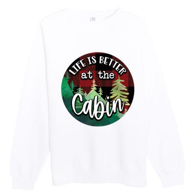 Life Is Better At The Cabin Premium Crewneck Sweatshirt