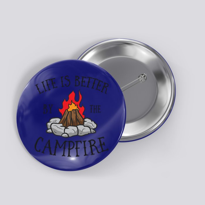 Life Is Better By The Campfire Scouts Camping Campfire Gift Button