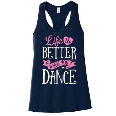 Life Is Better When You Dance Dancer Dancing Gift Women's Racerback Tank