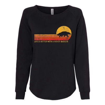 Life Is Better With A Honey Badger Funny Honey Badger Retro Womens California Wash Sweatshirt