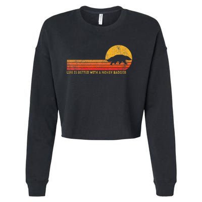 Life Is Better With A Honey Badger Funny Honey Badger Retro Cropped Pullover Crew