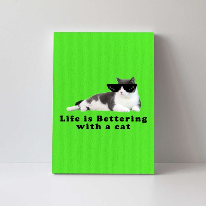 Life Is Bettering With A Cat Canvas