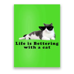 Life Is Bettering With A Cat Poster