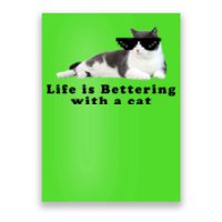 Life Is Bettering With A Cat Poster