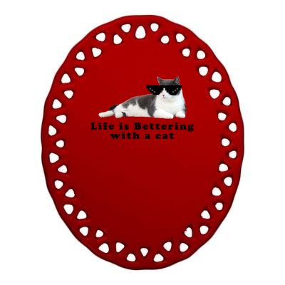 Life Is Bettering With A Cat Ceramic Oval Ornament