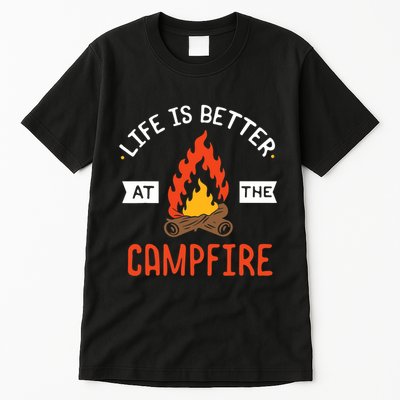 Life is better at the Campfire - Funny Camping & Camper Gift Tall T-Shirt