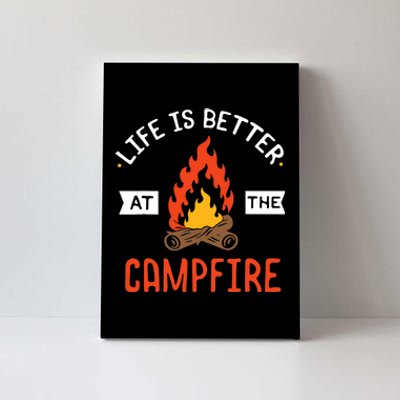 Life is better at the Campfire - Funny Camping & Camper Gift Canvas