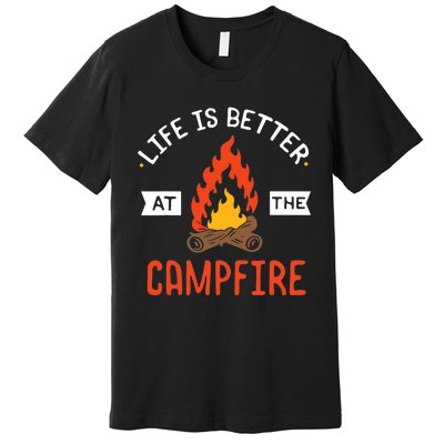 Life is better at the Campfire - Funny Camping & Camper Gift Premium T-Shirt