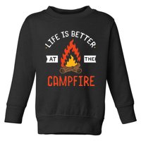 Life is better at the Campfire - Funny Camping & Camper Gift Toddler Sweatshirt