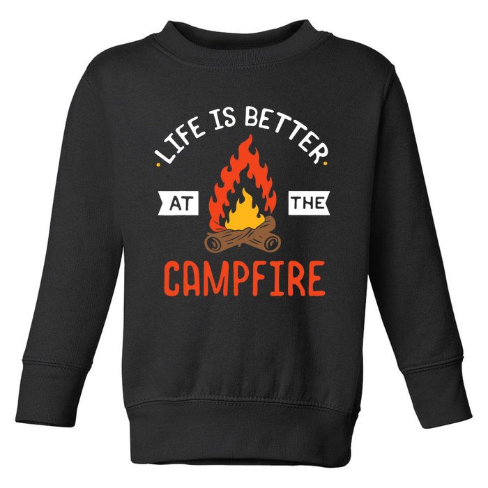 Life is better at the Campfire - Funny Camping & Camper Gift Toddler Sweatshirt