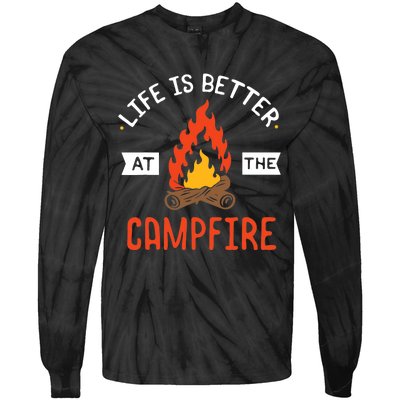 Life is better at the Campfire - Funny Camping & Camper Gift Tie-Dye Long Sleeve Shirt