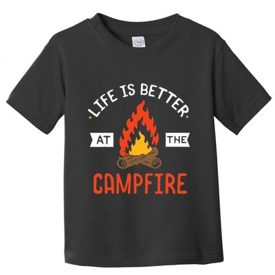 Life is better at the Campfire - Funny Camping & Camper Gift Toddler T-Shirt