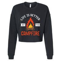 Life is better at the Campfire - Funny Camping & Camper Gift Cropped Pullover Crew