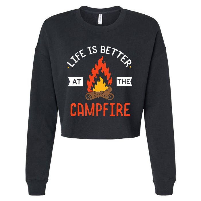 Life is better at the Campfire - Funny Camping & Camper Gift Cropped Pullover Crew
