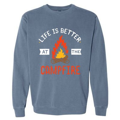 Life is better at the Campfire - Funny Camping & Camper Gift Garment-Dyed Sweatshirt