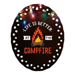 Life is better at the Campfire - Funny Camping & Camper Gift Ceramic Oval Ornament