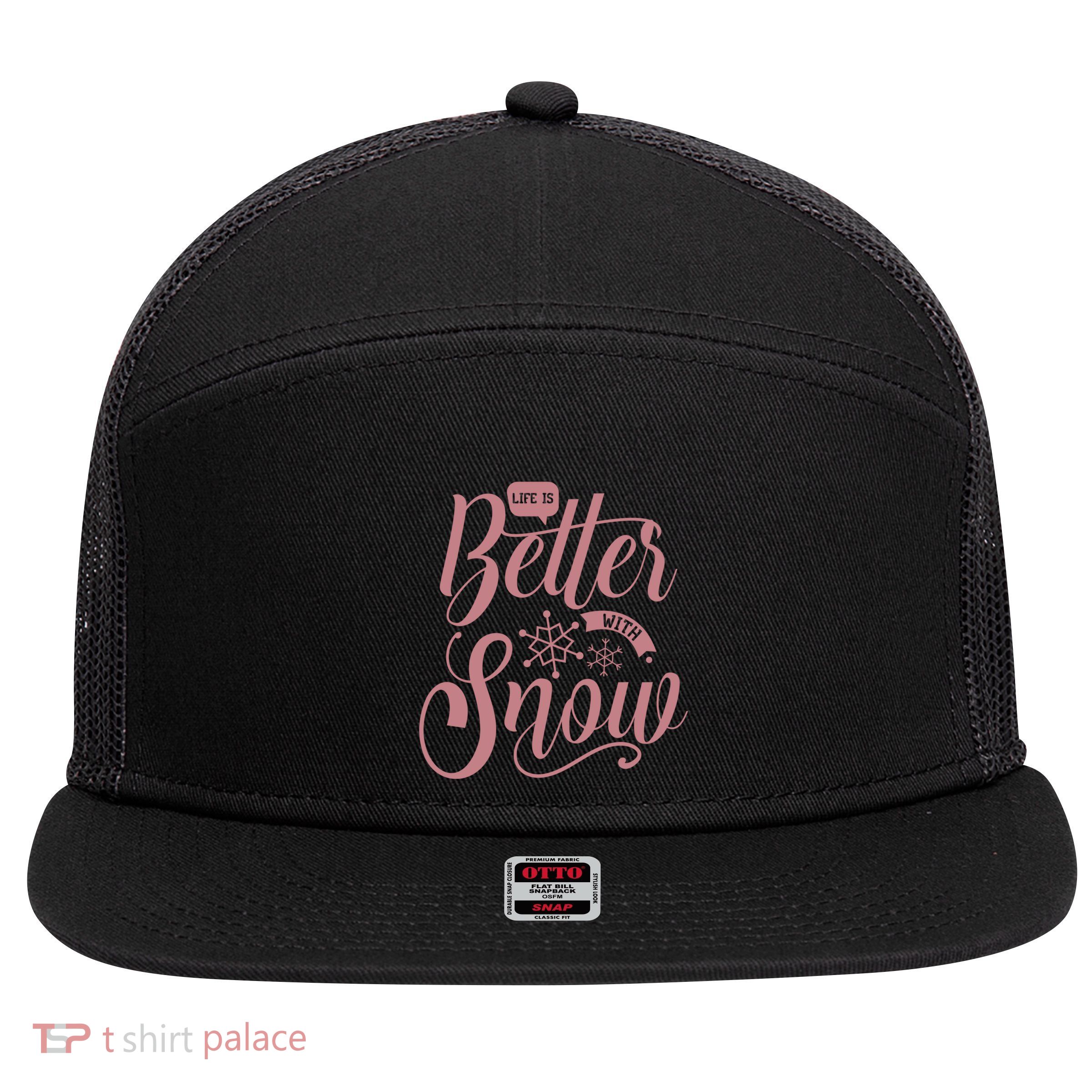 Life Is Better With Snow Cold Season Quote Cute Gift 7 Panel Mesh Trucker Snapback Hat
