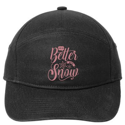 Life Is Better With Snow Cold Season Quote Cute Gift 7-Panel Snapback Hat
