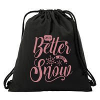 Life Is Better With Snow Cold Season Quote Cute Gift Drawstring Bag