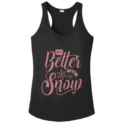 Life Is Better With Snow Cold Season Quote Cute Gift Ladies PosiCharge Competitor Racerback Tank