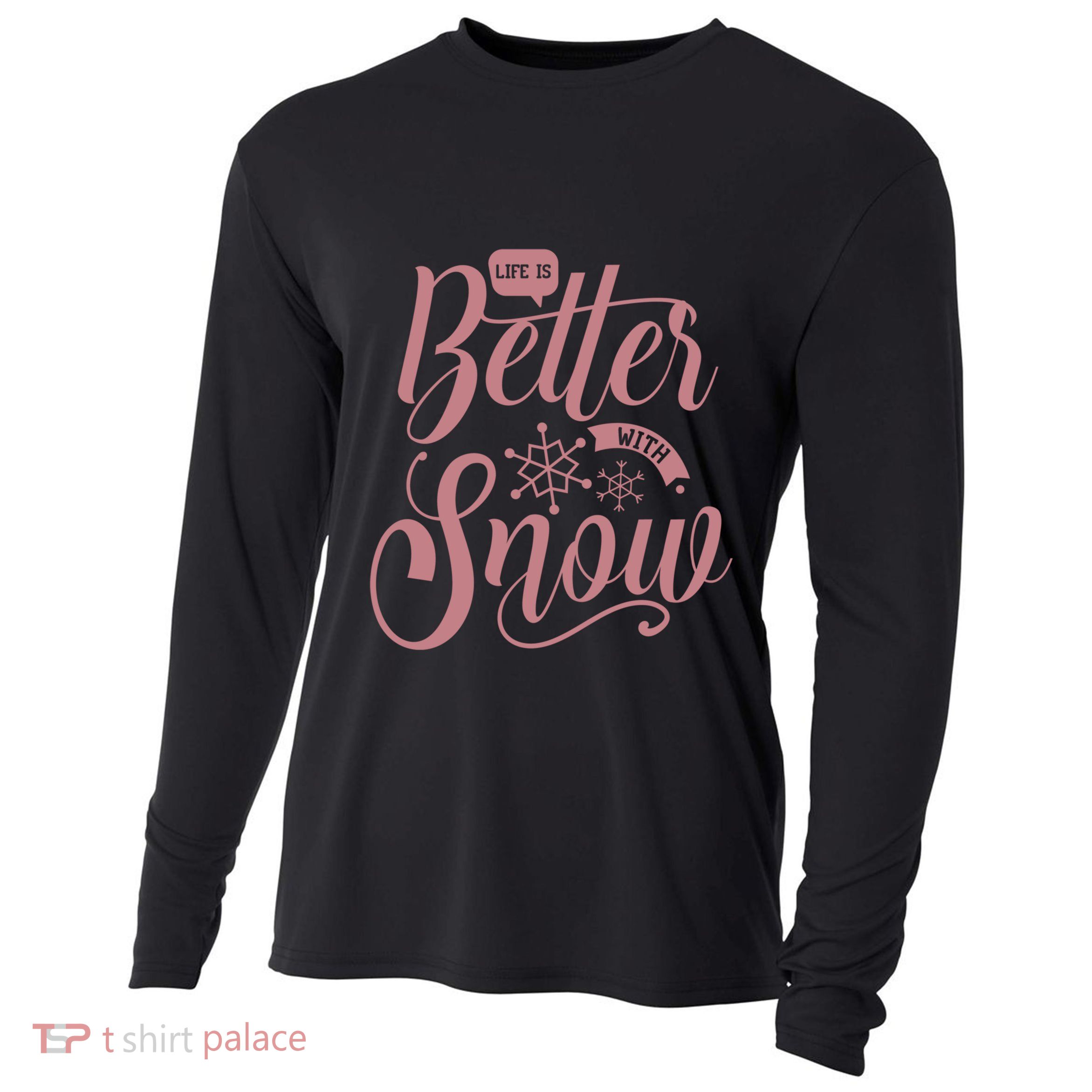 Life Is Better With Snow Cold Season Quote Cute Gift Cooling Performance Long Sleeve Crew