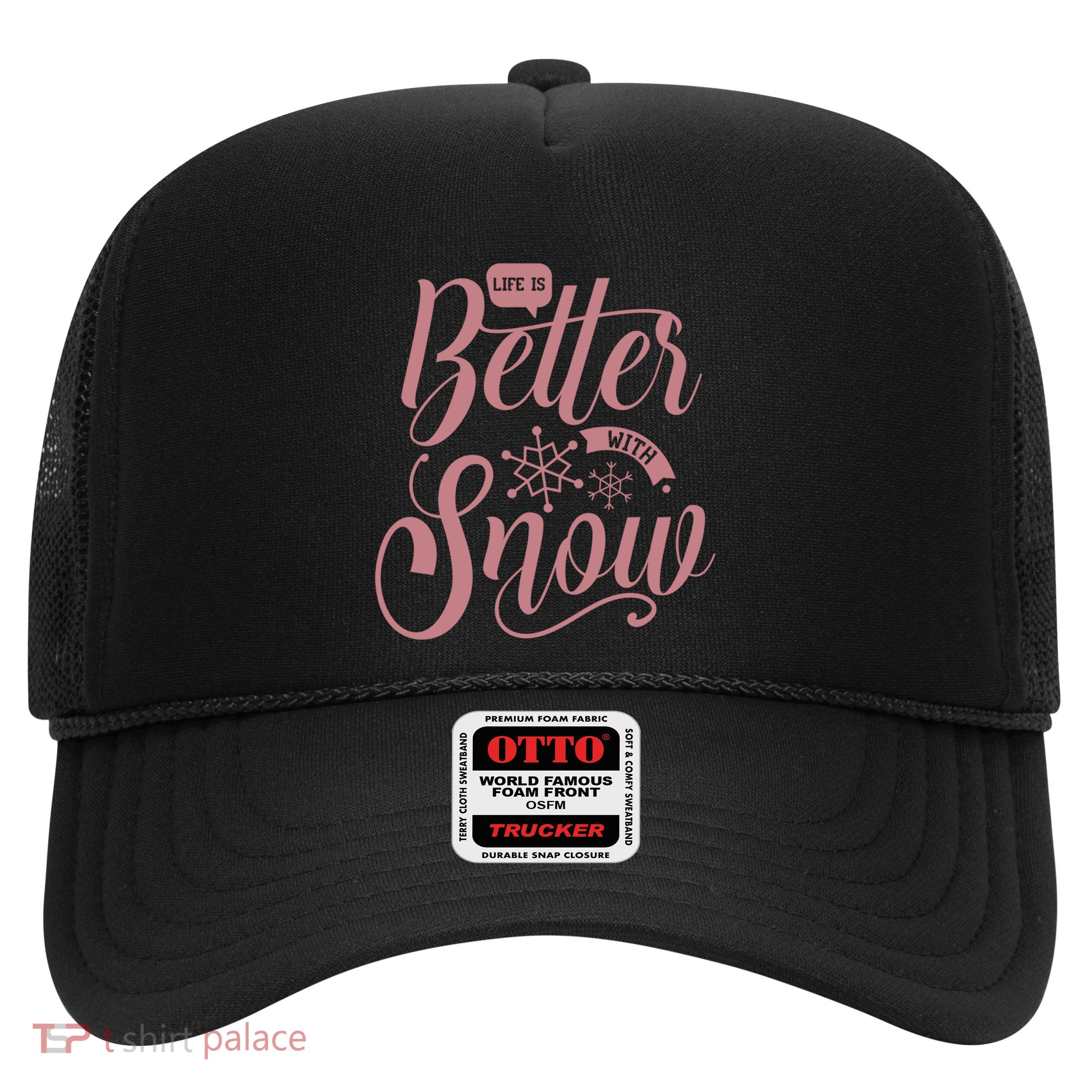 Life Is Better With Snow Cold Season Quote Cute Gift Trucker Hat