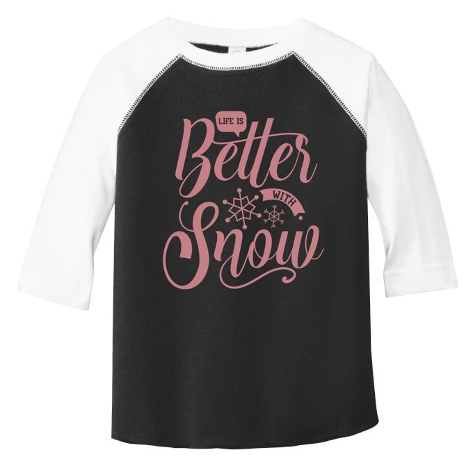 Life Is Better With Snow Cold Season Quote Cute Gift Toddler Fine Jersey T-Shirt