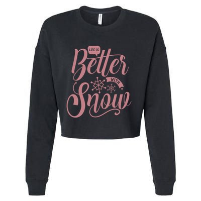 Life Is Better With Snow Cold Season Quote Cute Gift Cropped Pullover Crew