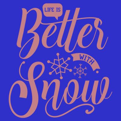 Life Is Better With Snow Cold Season Quote Cute Gift T-Shirt
