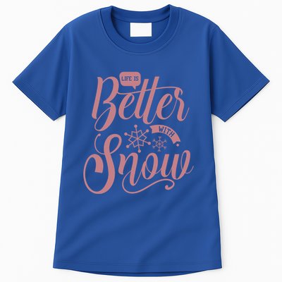Life Is Better With Snow Cold Season Quote Cute Gift Tall T-Shirt
